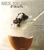 Mes 100 recettes d'oeufs livre